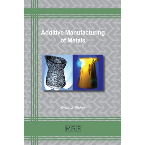 Additive Manufacturing of Metals