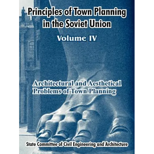 Principles of Town Planning in the Soviet Union: Volume IV