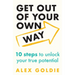 Get Out of Your Own Way: 10 Steps to Unlock Your True Potential