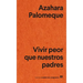 Vivir Peor Que Nuestros Padres