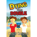 Dying for a Double