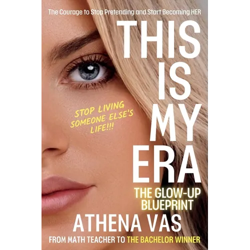 This Is My Era: The Glow Up Blue-Print; The Courage to Stop Pretending & Start Becoming HER - Paperback