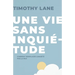Une vie sans inquiétude: Comment remplacer l'anxiété par la paix