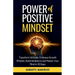 Power of Positive Mindset: Transform Attitude, Embrace Growth Mindset, Build Resilience and Master Your Mind in 30 Days