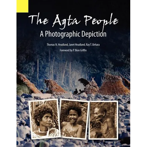 The Agta People, a Photographic Depiction of the Casiguran Agta People of Northern Aurora Province, Luzon Island, the Philippines