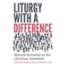 Liturgy with a Difference: The Boundless Riches of Christ in the Church at Prayer