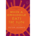When a Crocodile Eats the Sun: A Memoir of Africa
