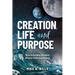 Creation, Life, and Purpose: Discovering New Harmony Between Faith and Science