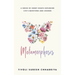 Metamorphosis: A Series of Short Essays Exploring Life's Questions and Lessons