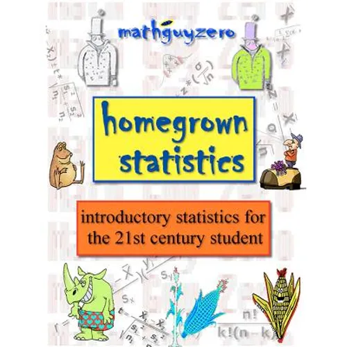 Homegrown Statistics: introductory statistics for the 21st century student