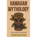 Hawaiian Mythology: Gods and Spirits of Ancient Hawaii