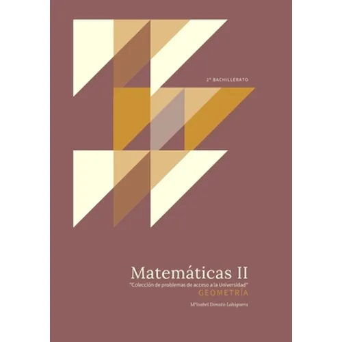 Matemáticas II: Geometría. "Colección de Problemas de acceso a la Universidad"