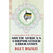 South Africa's Corporatised Liberation: A Critical Analysis of the ANC in Power