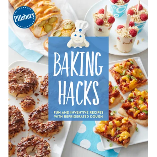 Pillsbury Baking Hacks: Fun and Inventive Recipes with Refrigerated Dough