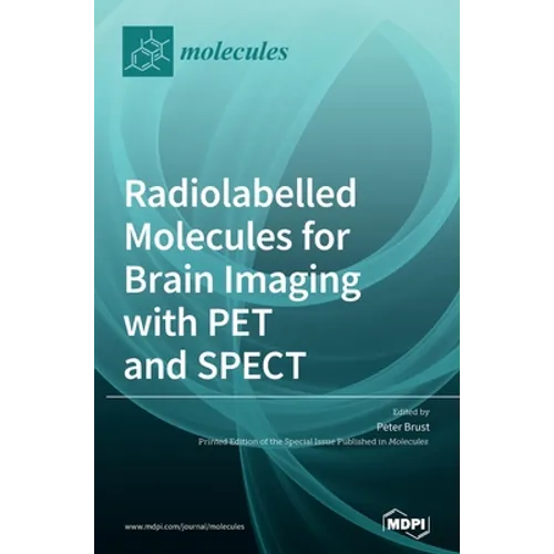 Radiolabelled Molecules for Brain Imaging with PET and SPECT
