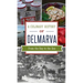 Culinary History of Delmarva: From the Bay to the Sea