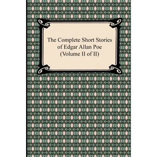The Complete Short Stories of Edgar Allan Poe (Volume II of II)
