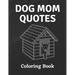 Dog Mom Quotes Coloring Book: Dog Mom Coloring Book: All Ages Dog mom Coloring Book