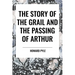 Story of the Grail and the Passing of Arthur