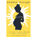 Awaken Through Birth: From Fear to Power Through Evidence and Intuition