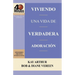 Viviendo una Vida de Verdadera Adoración / Living a Life of True Worship (40 Minute Bible Studies)