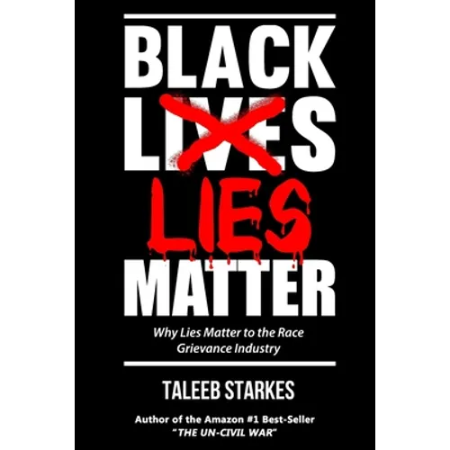 Black Lies Matter: Why Lies Matter to the Race Grievance Industry