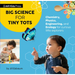Big Science for Tiny Tots Four-Book Collection: (Boxed Set of Four Board Books for Babies, Toddlers, and Preschoolers Covering Physics, Chemistry, Eng