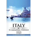 Italy: Italy Travel Guide: 51 Amazing Things to Do in Italy