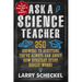 Ask a Science Teacher: 250 Answers to Questions You've Always Had about How Everyday Stuff Really Works