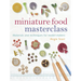 Miniature Food Masterclass: Materials and Techniques for Model-Makers