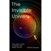The Invisible Universe: Why There's More to Reality Than Meets the Eye