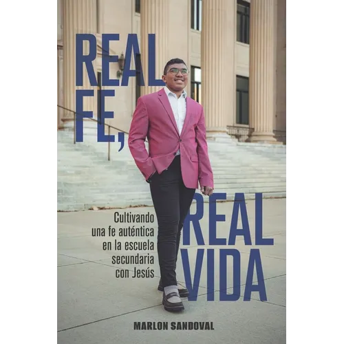 Fe Real, Vida Real: CULTIVANDO UNA FE AUTÉNTICA EN LA ESCUELA SECUNDARIA CON JESÚS: Para estudiantes cristianos de secundaria: de 11 a 14 años