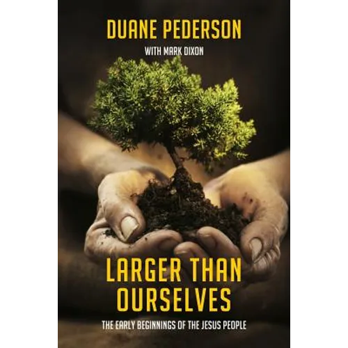 Larger Than Ourselves: The Early Beginnings of the Jesus People