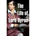 The Life of Lord Byron: With his letters and journals and illustrative notes
