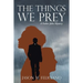 The Things We Prey: A Father John Mystery