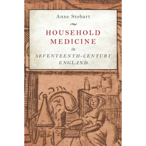 Household Medicine in Seventeenth-Century England