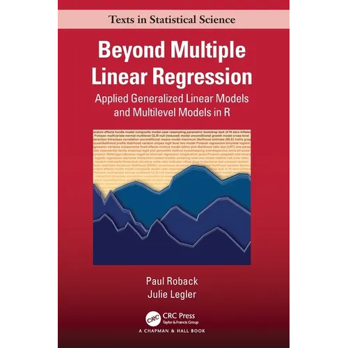 Beyond Multiple Linear Regression: Applied Generalized Linear Models And Multilevel Models in R