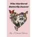 Who Murdered Butterfly Dancer
