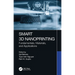 Smart 3D Nanoprinting: Fundamentals, Materials, and Applications