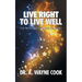 Live Right to Live Well: The Truth About Prosperous Living