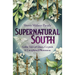 Supernatural South: Gothic Tales of Ghosts, Cryptids & Unexplained Phenomena