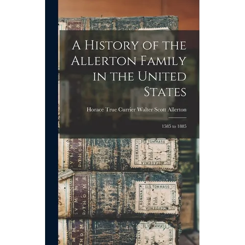 A History of the Allerton Family in the United States: 1585 to 1885