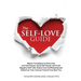 The Self-Love Guide: Master Techniques to Overcome Low Self-Esteem, Quiet Self-Doubt, and Crush Negative Self-Talk. Unlock Your Full Potent