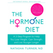The Hormone Diet: A 3-Step Program to Help You Lose Weight, Gain Strength, and Live Younger Longer