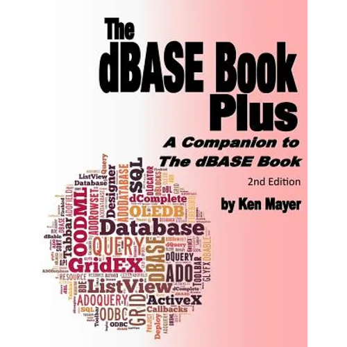 The dBASE Book Plus, 2nd Edition: A Companion to The dBASE Book