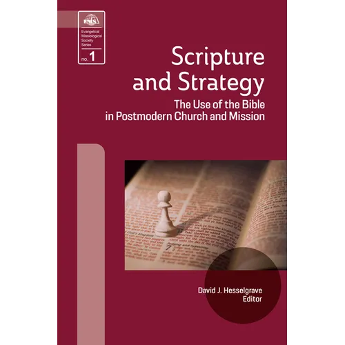 Scripture and Strategy: The Use of the Bible in Postmodern Church and Mission