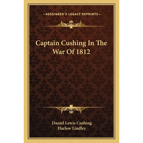 Captain Cushing In The War Of 1812