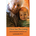 I Never Saw This Coming: How My Grandson Changed My Life