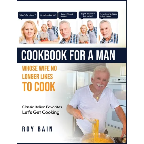 Cookbook for a Man: whose wife no longer likes to cook!