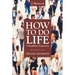 How to Do Life: A Buddhist Perspective